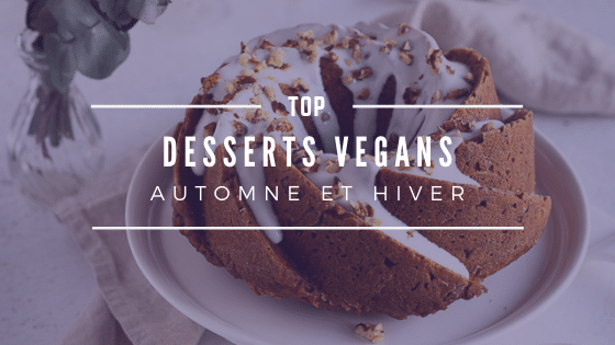 Nos desserts vegans d’automne et hiver préférées