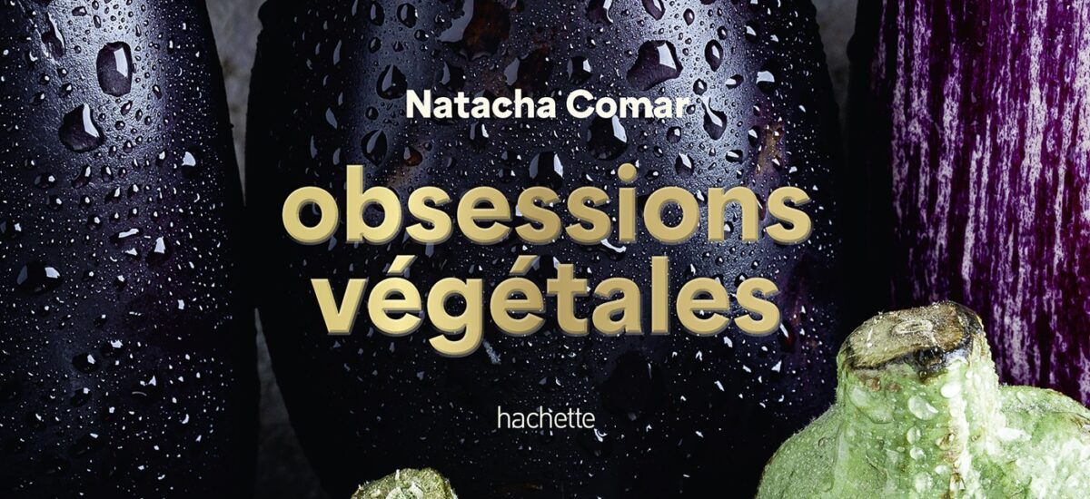C’est non sans une énorme dose d’émotions que je vous annonce la sortie de mon premier livre de recettes chez Hachette : Obsessions Végétales !