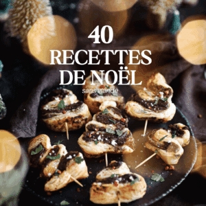 Découvrez un nouvel ebook de recettes spécial Noël végé : 40 idées festives et gourmandes pour un réveillon sans viande ni poisson !